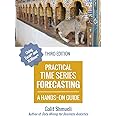 Practical Time Series Forecasting: A Hands-On Guide [3rd Edition]