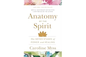 Anatomy of the Spirit: The Seven Stages of Power and Healing