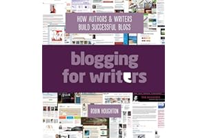 Blogging For Writers: How Authors & Writers Build Successful Blogs