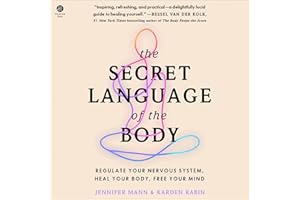 The Secret Language of the Body: Regulate Your Nervous System, Heal Your Body, Free Your Mind