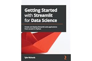 Getting Started with Streamlit for Data Science: Create and deploy Streamlit web applications from scratch in Python