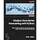 Modern Time Series Forecasting with Python: Explore industry-ready time series forecasting using modern machine learning and 