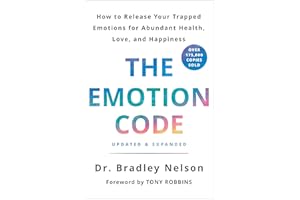 The Emotion Code: How to Release Your Trapped Emotions for Abundant Health, Love, and Happiness (Updated and Expanded Edition