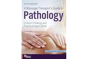 A Massage Therapist's Guide to Pathology: Critical Thinking and Practical Application