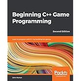 Beginning C++ Game Programming - Second Edition: Learn to program with C++ by building fun games