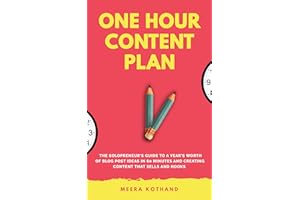 The One Hour Content Plan: The Solopreneur’s Guide to a Year’s Worth of Blog Post Ideas in 60 Minutes and Creating Content Th