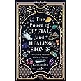 The Power of Crystals and Healing Stones: An Essential Guide to Witchcraft Therapy (Wicca and Witchcraft)