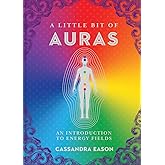 A Little Bit of Auras: An Introduction to Energy Fields (Little Bit Series) (Volume 9)