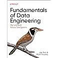 Fundamentals of Data Engineering: Plan and Build Robust Data Systems