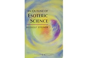 An Outline of Esoteric Science: (CW 13) (Classics in Anthroposophy)