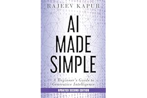 AI Made Simple : A Beginner’s Guide to Generative Intelligence (2nd Edition)