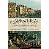 Leadership as Masterpiece Creation: What Business Leaders Can Learn from the Humanities about Moral Risk-Taking