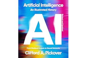 Artificial Intelligence: An Illustrated History: From Medieval Robots to Neural Networks (Union Square & Co. Illustrated Hist