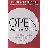 Open Business Models: How to Thrive in the New Innovation Landscape