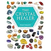 The Crystal Healer: Crystal prescriptions that will change your life forever