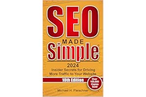 SEO Made Simple 2024 (10th Edition): Insider Secrets for Driving More Traffic to Your Website