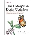 The Enterprise Data Catalog: Improve Data Discovery, Ensure Data Governance, and Enable Innovation