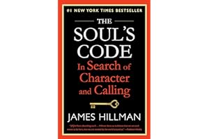 The Soul's Code: In Search of Character and Calling