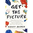 Get the Picture: A Mind-Bending Journey among the Inspired Artists and Obsessive Art Fiends Who Taught Me How to See