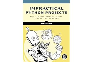 Impractical Python Projects: Playful Programming Activities to Make You Smarter