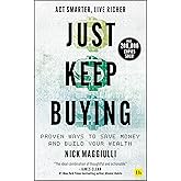 Just Keep Buying: Proven ways to save money and build your wealth