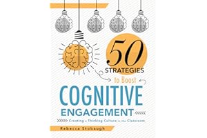 Fifty Strategies to Boost Cognitive Engagement: Creating a Thinking Culture in the Classroom (50 Teaching Strategies to Suppo