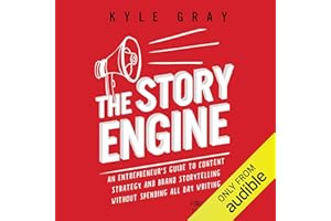 The Story Engine: An Entrepreneur's Guide to Content Strategy and Brand Storytelling Without Spending All Day Writing