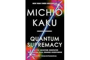 Quantum Supremacy: How the Quantum Computer Revolution Will Change Everything