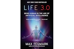 Life 3.0: Being Human in the Age of Artificial Intelligence