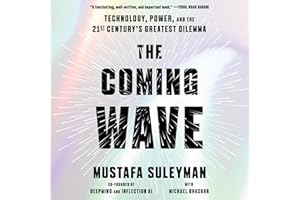 The Coming Wave: Technology, Power, and the Twenty-First Century's Greatest Dilemma