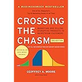 Crossing the Chasm, 3rd Edition: Marketing and Selling Disruptive Products to Mainstream Customers (Collins Business Essentia