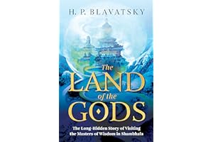 The Land of the Gods: The Long-Hidden Story of Visiting the Masters of Wisdom in Shambhala (Sacred Wisdom Revived)