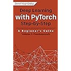 Deep Learning with PyTorch Step-by-Step: A Beginner's Guide: Volume I: Fundamentals