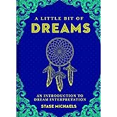 A Little Bit of Dreams: An Introduction to Dream Interpretation (Little Bit Series) (Volume 1)