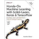 Hands-On Machine Learning with Scikit-Learn, Keras, and TensorFlow: Concepts, Tools, and Techniques to Build Intelligent Syst