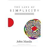 The Laws of Simplicity (Simplicity: Design, Technology, Business, Life)