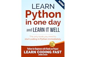 Python (2nd Edition): Learn Python in One Day and Learn It Well. Python for Beginners with Hands-on Project. (Learn Coding Fa