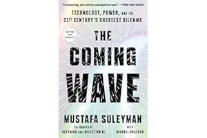 The Coming Wave: Technology, Power, and the Twenty-first Century's Greatest Dilemma