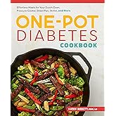 The One-Pot Diabetes Cookbook: Effortless Meals for Your Dutch Oven, Pressure Cooker, Sheet Pan, Skillet, and More