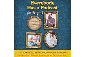 Everybody Has a Podcast (Except You)