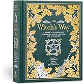 The Witch's Way: A Guide to Modern-Day Spellcraft, Nature Magick, and Divination (Volume 5) (The Modern-Day Witch)