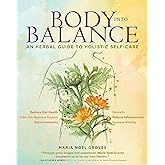 Body into Balance: An Herbal Guide to Holistic Self-Care