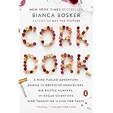 Cork Dork: A Wine-Fueled Adventure Among the Obsessive Sommeliers, Big Bottle Hunters, and Rogue Scientists Who Taught Me to 