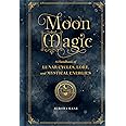 Moon Magic: A Handbook of Lunar Cycles, Lore, and Mystical Energies (Volume 3) (Mystical Handbook, 3)