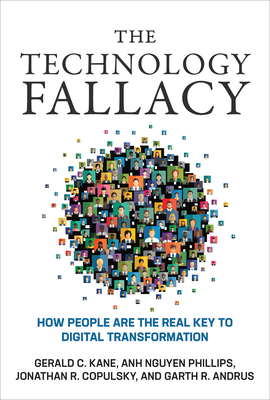 The Technology Fallacy: How People Are the Real Key to Digital Transformation (Management on the Cutting Edge)