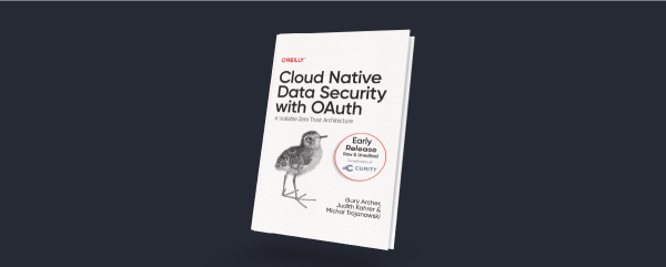 Three More Chapters Released for “Cloud Native Data Security with OAuth: A Scalable Zero Trust Architecture”