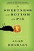 The Sweetness at the Bottom of the Pie (Flavia de Luce, #1) by Alan Bradley