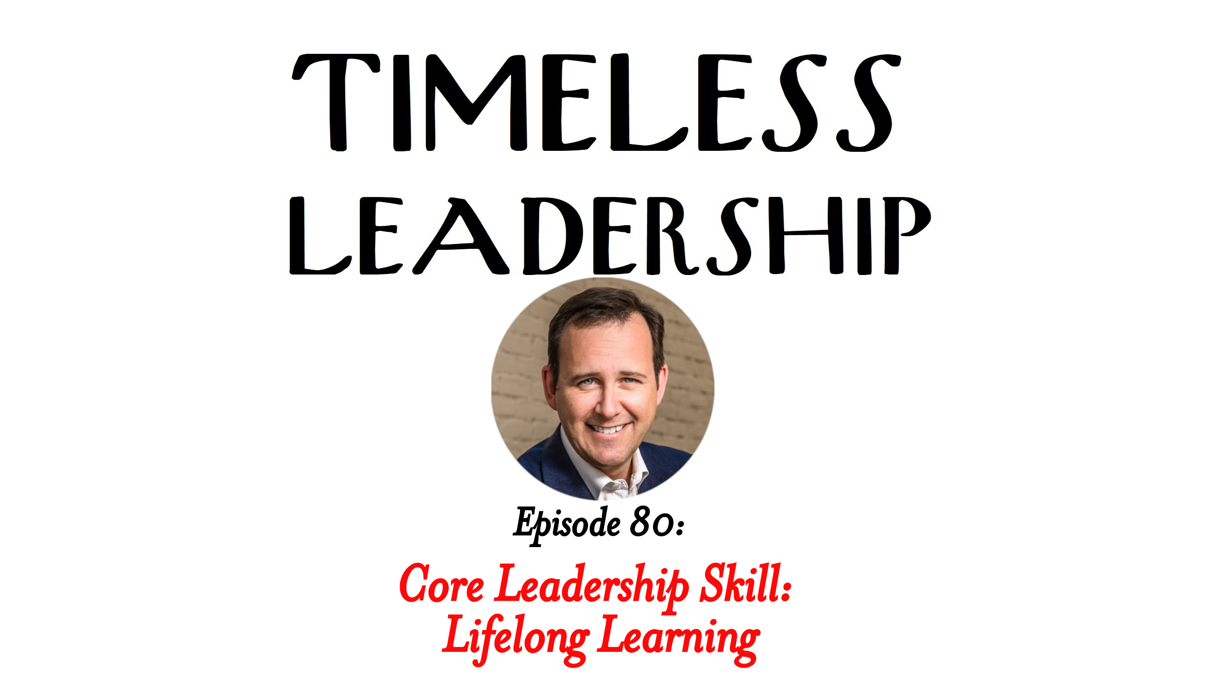 Episode 80: Core Leadership Skill: Lifelong Learning