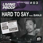 HARD TO SAY ~LivingProof Riddim~