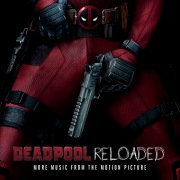 Deadpool Reloaded (More Music From The Motion Picture)